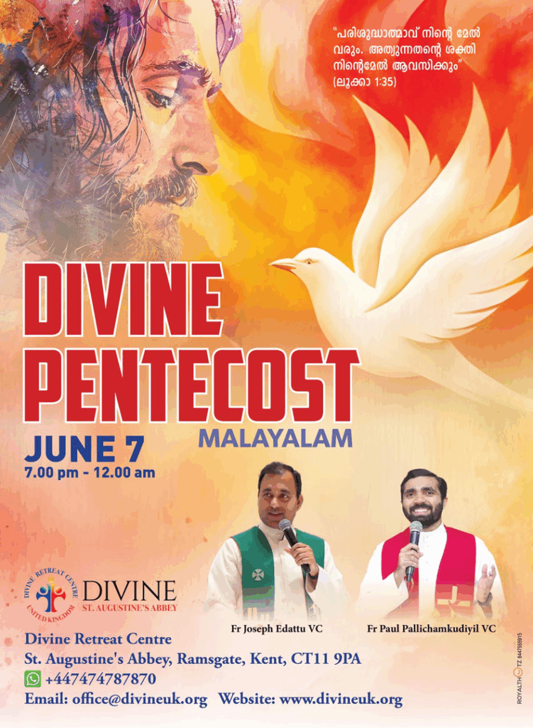 റാംസ്‌ഗേറ്റ് ഡിവൈൻ റിട്രീറ്റ് സെന്ററിൽ ‘ഡിവൈൻ പെന്തെക്കോസ്ത്,’ പരിശുദ്ധാത്മ അഭിഷേക ശുശ്രുഷ ജൂൺ 7 ന്; ഫാ.ജോസഫ് എടാട്ടും, ഫാ.പോൾ പള്ളിച്ചാൻകുടിയിലും നയിക്കും.